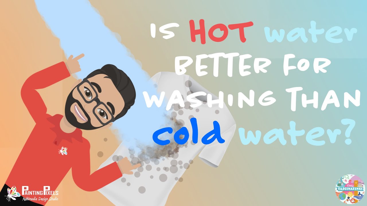Is Hot Water Better for Washing than Cold Water?