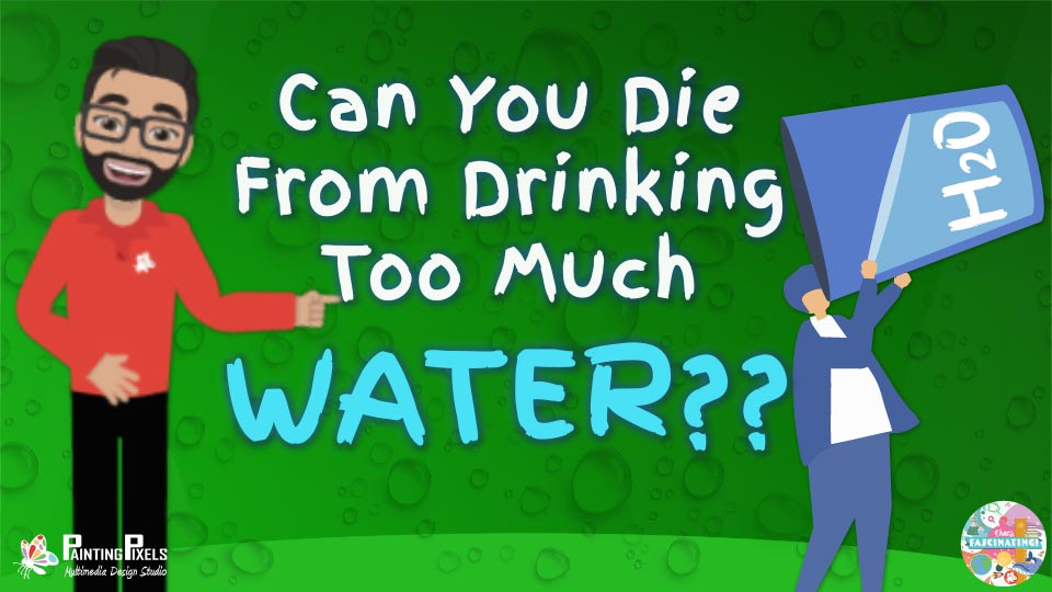 Can You Die From Drinking Too Much Water?